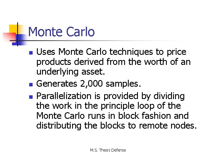 Monte Carlo n n n Uses Monte Carlo techniques to price products derived from