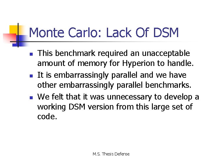Monte Carlo: Lack Of DSM n n n This benchmark required an unacceptable amount