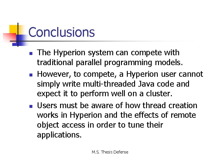 Conclusions n n n The Hyperion system can compete with traditional parallel programming models.