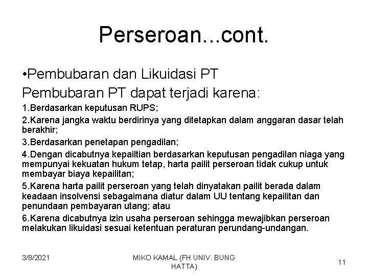 Perseroan. . . cont. • Pembubaran dan Likuidasi PT Pembubaran PT dapat terjadi karena: