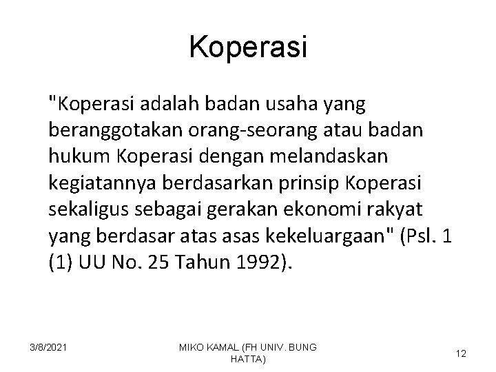 Koperasi "Koperasi adalah badan usaha yang beranggotakan orang-seorang atau badan hukum Koperasi dengan melandaskan