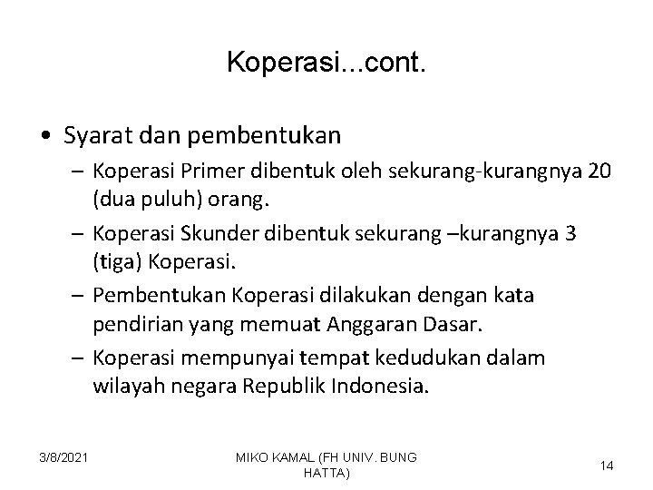 Koperasi. . . cont. • Syarat dan pembentukan – Koperasi Primer dibentuk oleh sekurang-kurangnya