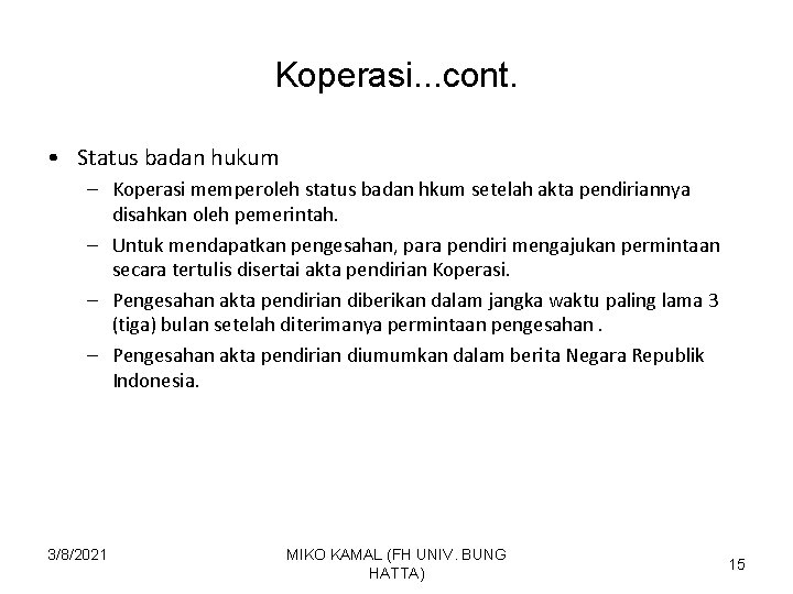 Koperasi. . . cont. • Status badan hukum – Koperasi memperoleh status badan hkum