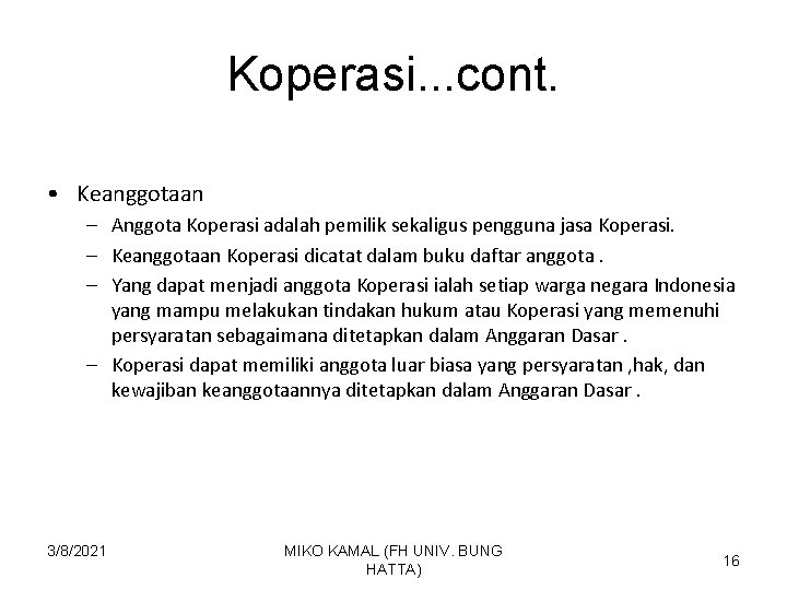 Koperasi. . . cont. • Keanggotaan – Anggota Koperasi adalah pemilik sekaligus pengguna jasa