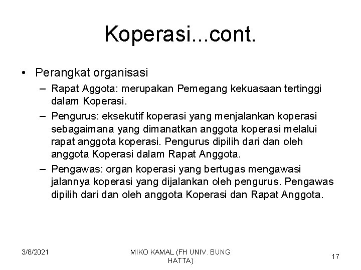 Koperasi. . . cont. • Perangkat organisasi – Rapat Aggota: merupakan Pemegang kekuasaan tertinggi