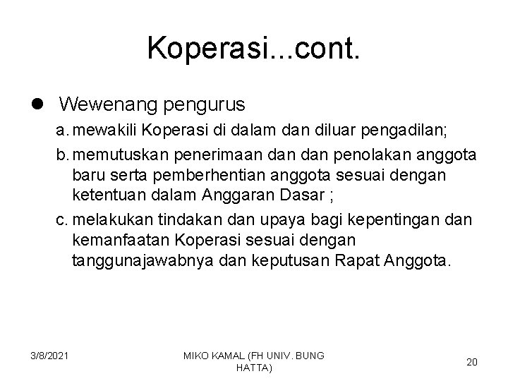 Koperasi. . . cont. l Wewenang pengurus a. mewakili Koperasi di dalam dan diluar