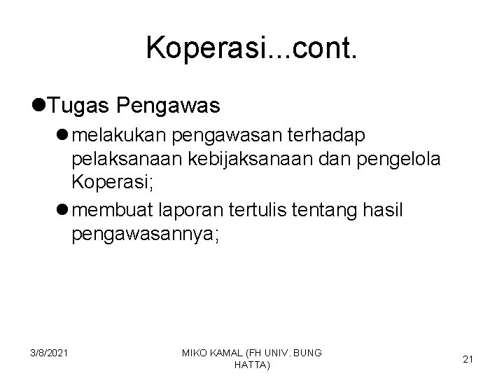 Koperasi. . . cont. l. Tugas Pengawas l melakukan pengawasan terhadap pelaksanaan kebijaksanaan dan