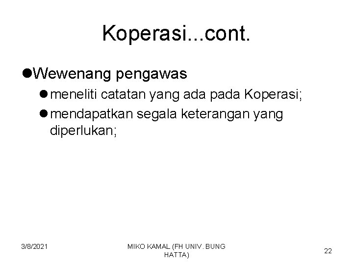 Koperasi. . . cont. l. Wewenang pengawas l meneliti catatan yang ada pada Koperasi;