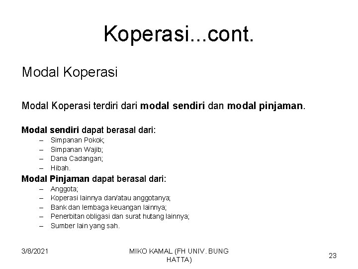 Koperasi. . . cont. Modal Koperasi terdiri dari modal sendiri dan modal pinjaman. Modal