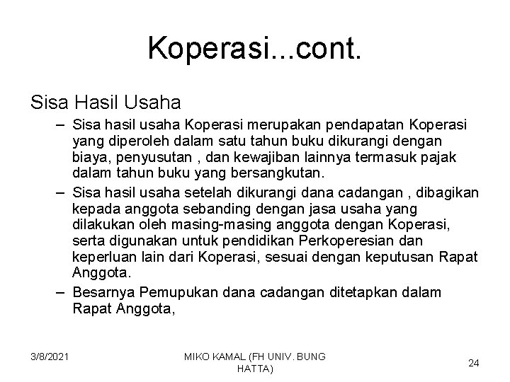 Koperasi. . . cont. Sisa Hasil Usaha – Sisa hasil usaha Koperasi merupakan pendapatan