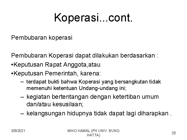 Koperasi. . . cont. Pembubaran koperasi Pembubaran Koperasi dapat dilakukan berdasarkan : • Keputusan