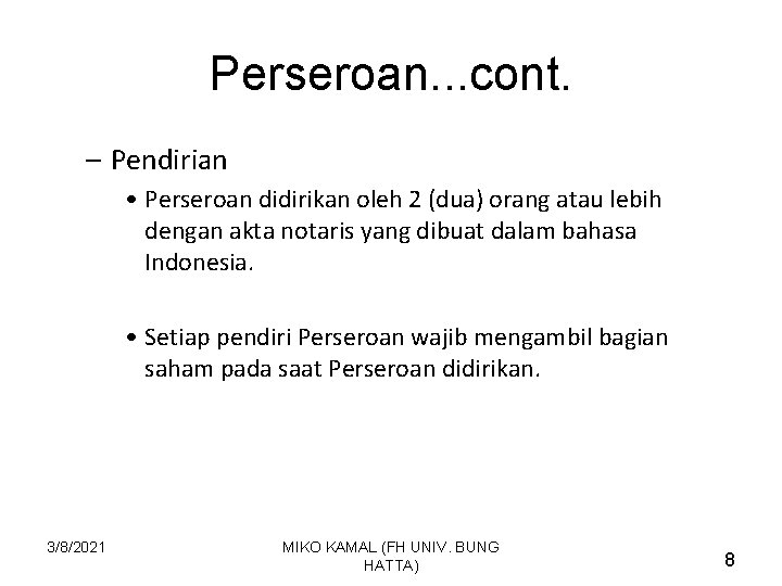 Perseroan. . . cont. – Pendirian • Perseroan didirikan oleh 2 (dua) orang atau