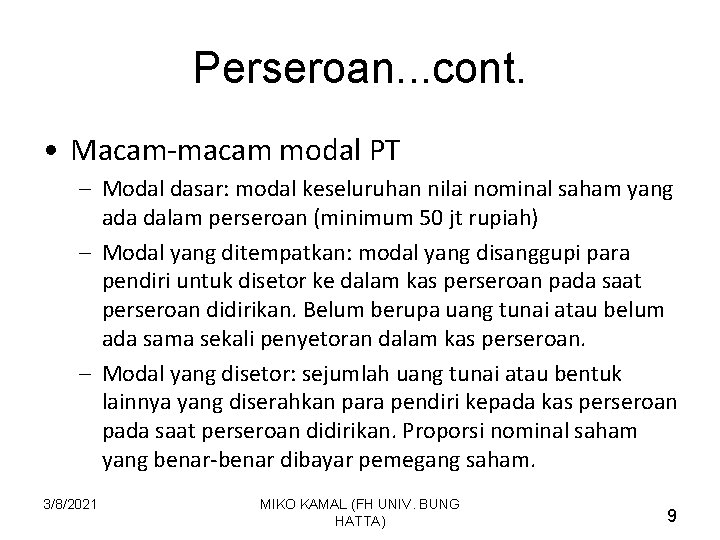 Perseroan. . . cont. • Macam-macam modal PT – Modal dasar: modal keseluruhan nilai