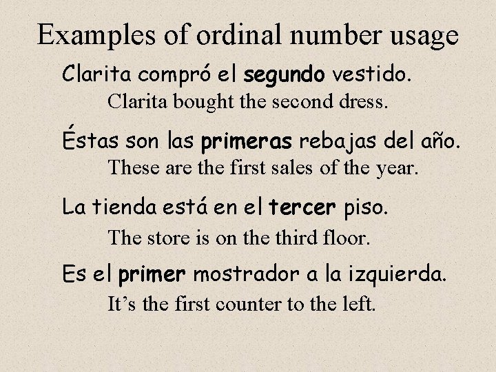 Examples of ordinal number usage Clarita compró el segundo vestido. Clarita bought the second