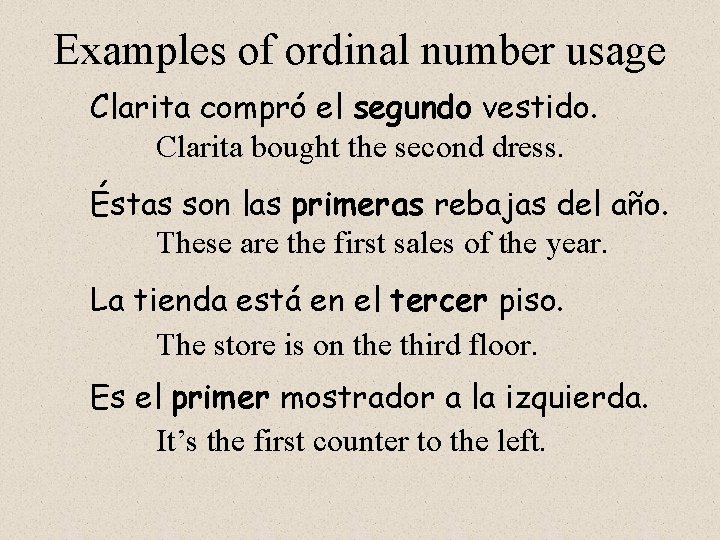 Examples of ordinal number usage Clarita compró el segundo vestido. Clarita bought the second Examples of ordinal number usage Clarita compró el segundo vestido. Clarita bought the second