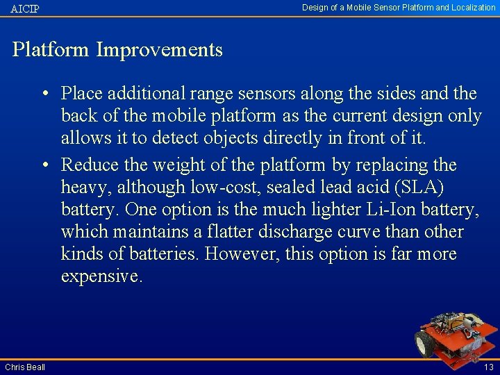 Design of a Mobile Sensor Platform and Localization AICIP Platform Improvements • Place additional