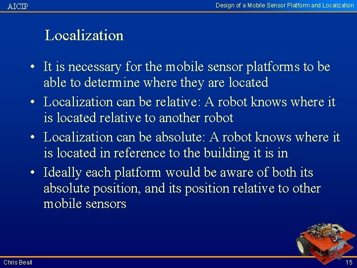 Design of a Mobile Sensor Platform and Localization AICIP Localization • It is necessary