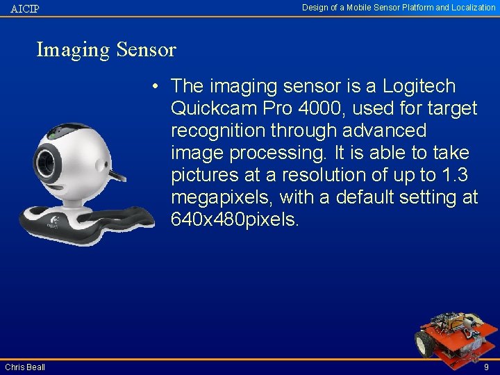 Design of a Mobile Sensor Platform and Localization AICIP Imaging Sensor • The imaging