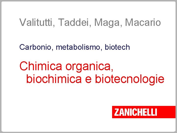 Valitutti, Taddei, Maga, Macario Carbonio, metabolismo, biotech Chimica organica, biochimica e biotecnologie 