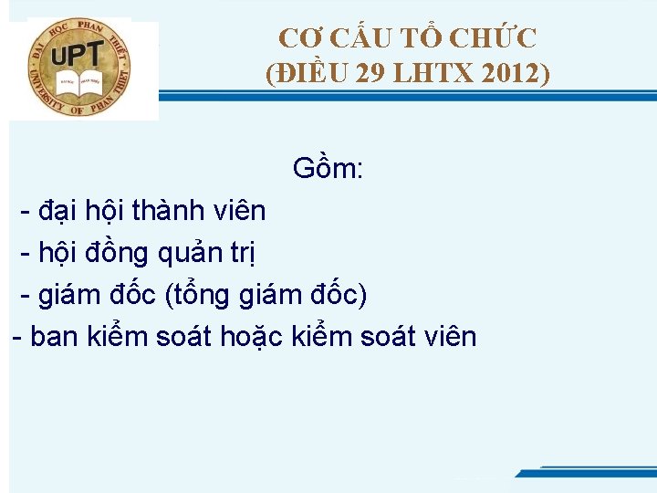 CƠ CẤU TỔ CHỨC (ĐIỀU 29 LHTX 2012) Gồm: - đại hội thành viên