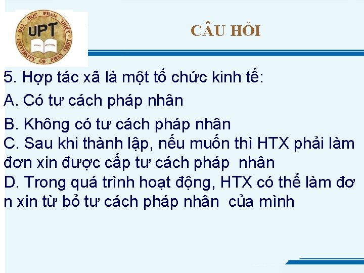 C U HỎI 5. Hợp tác xã là một tổ chức kinh tế: A.