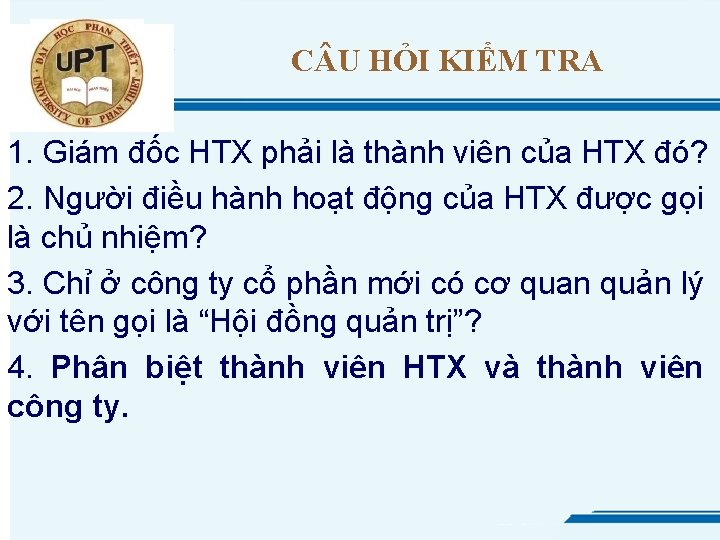 C U HỎI KIỂM TRA 1. Giám đốc HTX phải là thành viên của