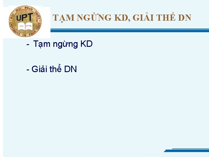 TẠM NGỪNG KD, GIẢI THỂ DN - Tạm ngừng KD - Giải thể DN