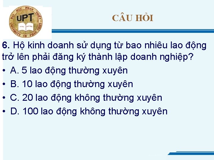 C U HỎI 6. Hộ kinh doanh sử dụng từ bao nhiêu lao động