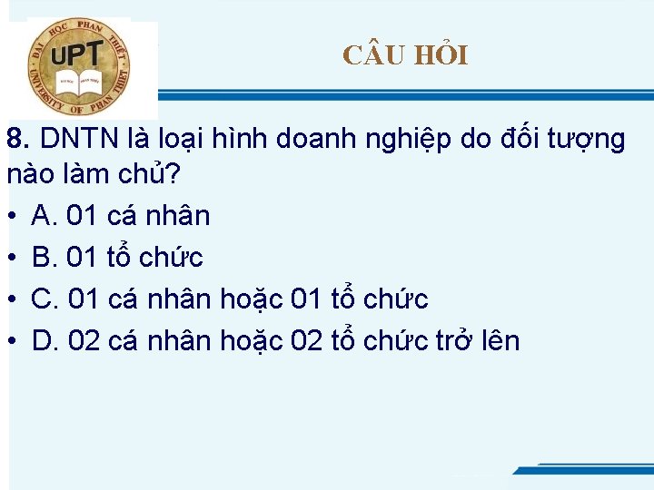 C U HỎI 8. DNTN là loại hình doanh nghiệp do đối tượng nào