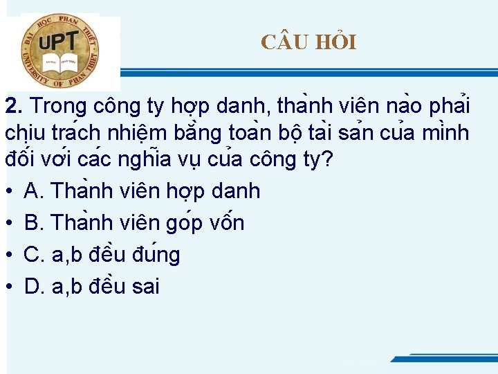 C U HỎI 2. Trong công ty hơ p danh, tha nh viên na
