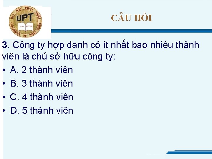 C U HỎI 3. Công ty hợp danh có ít nhất bao nhiêu thành