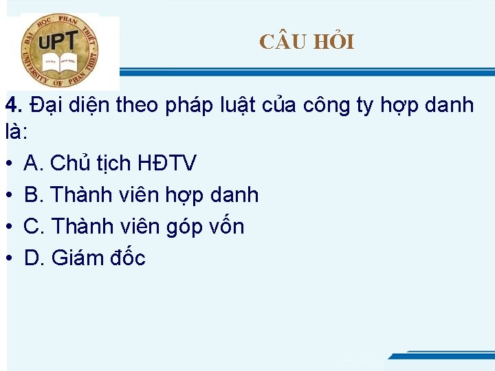 C U HỎI 4. Đại diện theo pháp luật của công ty hợp danh