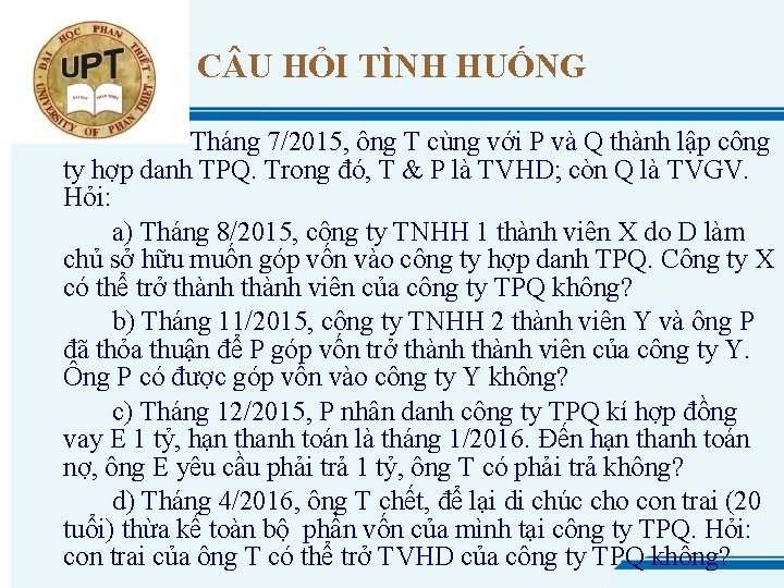 C U HỎI TÌNH HUỐNG Tháng 7/2015, ông T cùng với P và Q