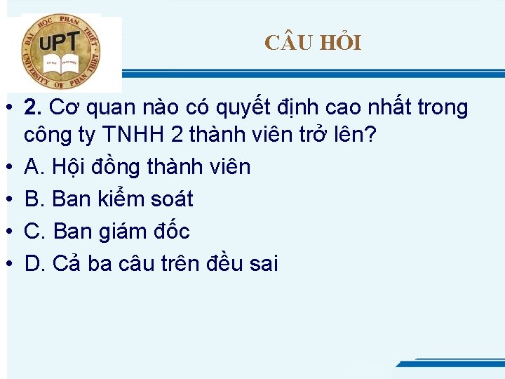 C U HỎI • 2. Cơ quan nào có quyết định cao nhất trong