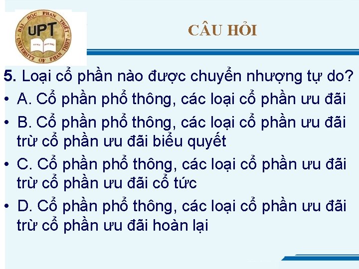 C U HỎI 5. Loại cổ phần nào được chuyển nhượng tự do? •