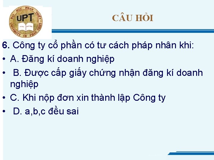 C U HỎI 6. Công ty cổ phần có tư cách pháp nhân khi: