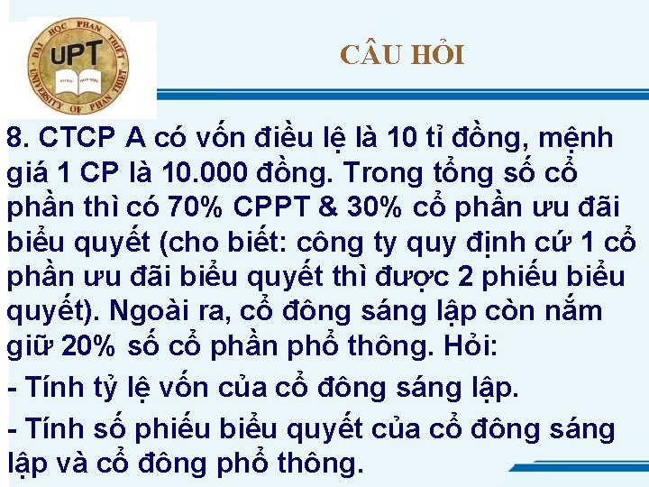 C U HỎI 8. CTCP A có vốn điều lệ là 10 tỉ đồng,