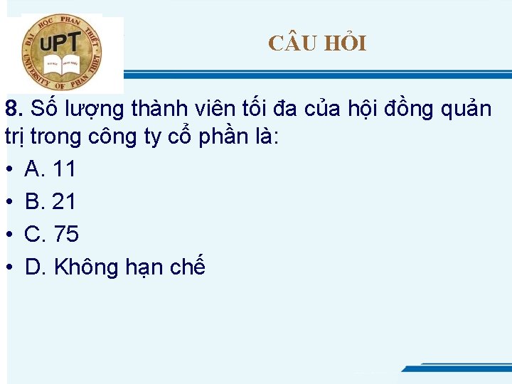 C U HỎI 8. Số lượng thành viên tối đa của hội đồng quản