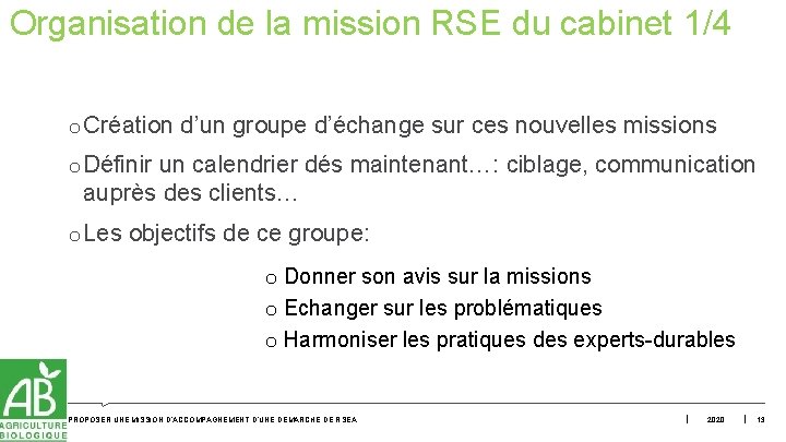 Organisation de la mission RSE du cabinet 1/4 o Création d’un groupe d’échange sur