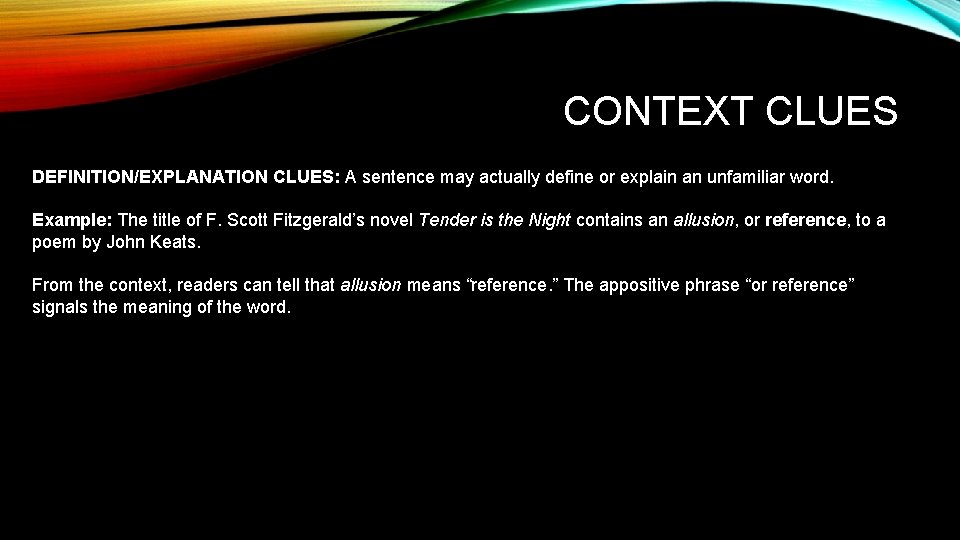 CONTEXT CLUES DEFINITION/EXPLANATION CLUES: A sentence may actually define or explain an unfamiliar word.