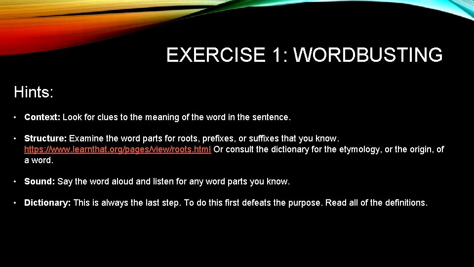 EXERCISE 1: WORDBUSTING Hints: • Context: Look for clues to the meaning of the
