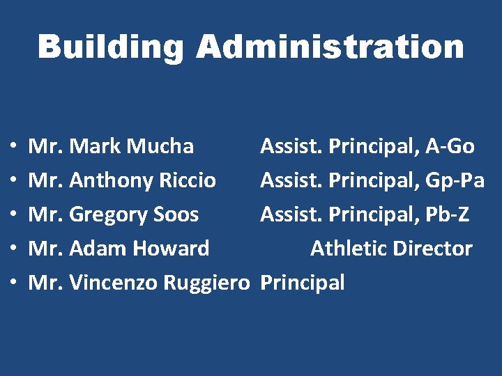 Building Administration • • • Mr. Mark Mucha Mr. Anthony Riccio Mr. Gregory Soos