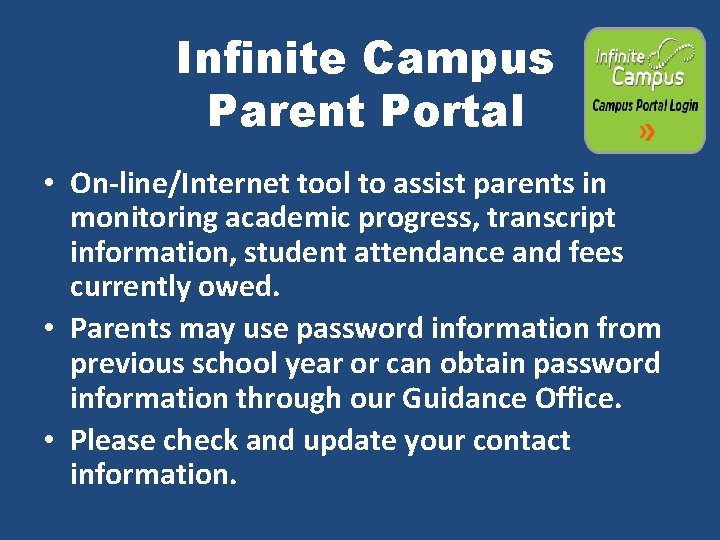 Infinite Campus Parent Portal • On-line/Internet tool to assist parents in monitoring academic progress,