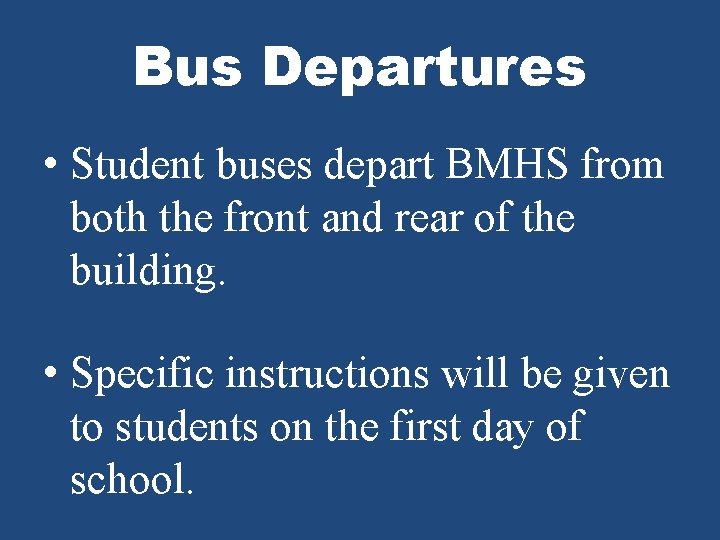 Bus Departures • Student buses depart BMHS from both the front and rear of