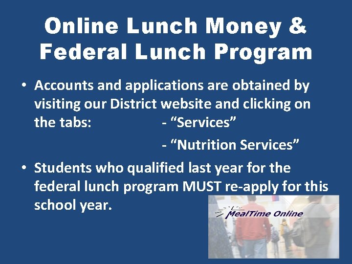 Online Lunch Money & Federal Lunch Program • Accounts and applications are obtained by