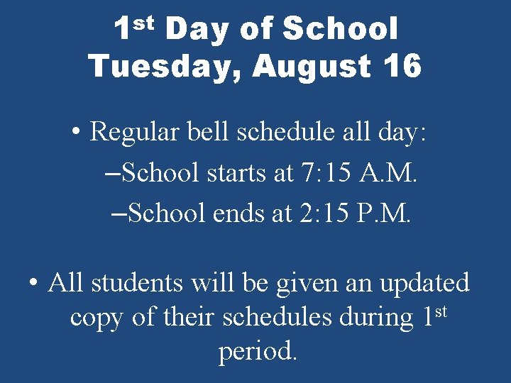 1 st Day of School Tuesday, August 16 • Regular bell schedule all day: