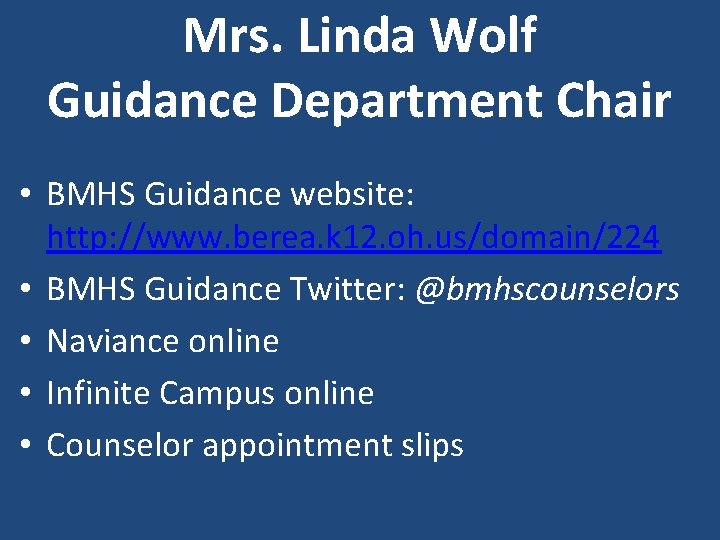 Mrs. Linda Wolf Guidance Department Chair • BMHS Guidance website: http: //www. berea. k