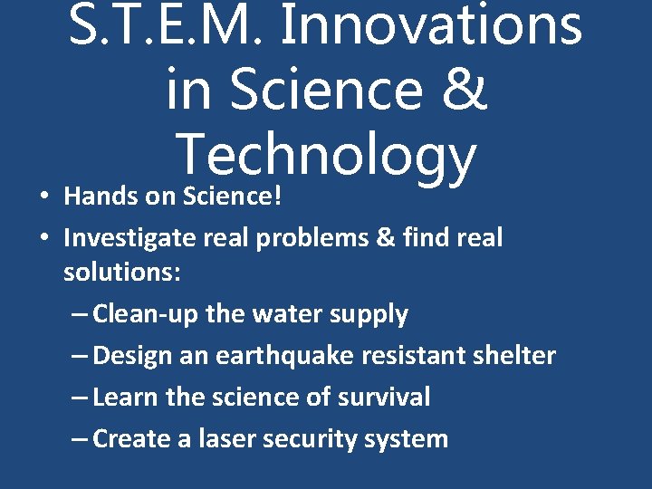 S. T. E. M. Innovations in Science & Technology • Hands on Science! •
