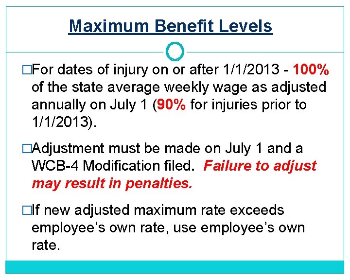 Maximum Benefit Levels �For dates of injury on or after 1/1/2013 - 100% of