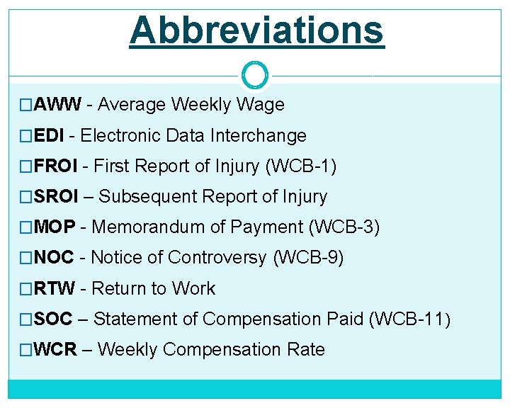 Abbreviations �AWW - Average Weekly Wage �EDI - Electronic Data Interchange �FROI - First